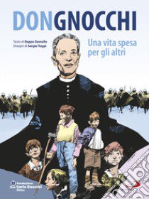 Don Gnocchi. Una vita spesa per gli altri libro di Ramello Giuseppe