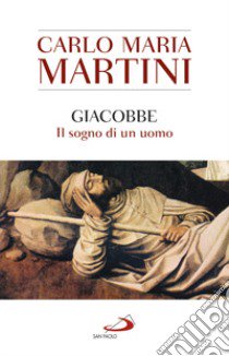 Giacobbe. Il sogno di un uomo libro di Martini Carlo Maria