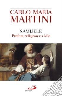 Samuele, profeta religioso e civile libro di Martini Carlo Maria