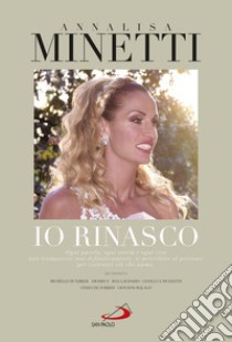 Io rinasco libro di Minetti Annalisa