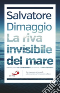 La riva invisibile del mare libro di Dimaggio Salvatore