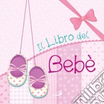 Il libro del bebè. Femmina libro di Gonano Maria Elena