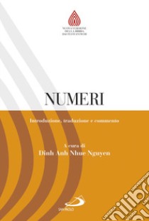 Numeri. Introduzione, traduzione e commento libro di Nguyen Dinh A.N.; Nguyen D. A. (cur.)