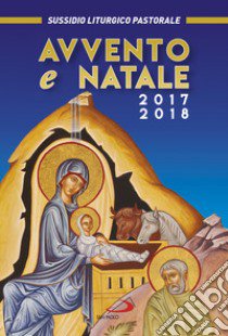 Avvento e Natale 2017-2018. Sussidio liturgico pastorale libro di Amapani A. (cur.)