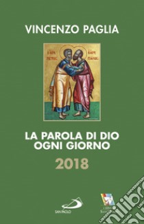 La parola di Dio ogni giorno 2018 libro di Paglia Vincenzo