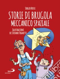 Storie di Brugola meccanico spaziale libro di Rossi Sergio