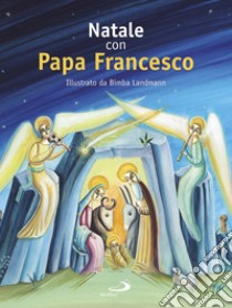 Natale con papa Francesco libro di Francesco (Jorge Mario Bergoglio)