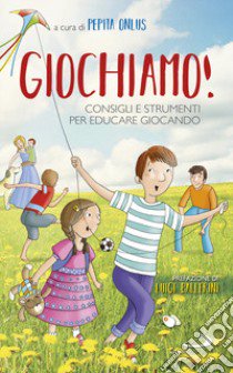 Giochiamo! Consigli e strumenti per educare giocando libro di Cooperativa sociale Onlus Pepita (cur.)