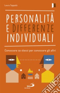 Personalità e differenze individuali. Conoscere se stessi per conoscere gli altri libro di Tappatà Laura