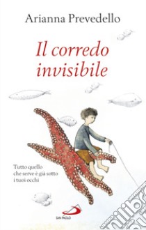 Il corredo invisibile. Tutto quello che serve è già sotto i tuoi occhi libro di Prevedello Arianna