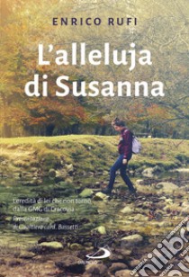 L'Alleluja di Susanna. L'eredità di lei che non tornò dalla GMG di Cracovia libro di Rufi Enrico