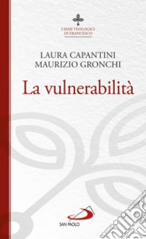 La vulnerabilità libro di Capantini Laura; Gronchi Maurizio