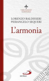 L'armonia libro di Baldisseri Lorenzo; Sequeri Pierangelo