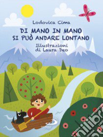 Di mano in mano si può andare lontano. Ediz. illustrata libro di Cima Lodovica; Donadeo Laura