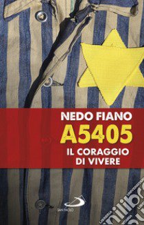 A5405. Il coraggio di vivere libro di Fiano Nedo