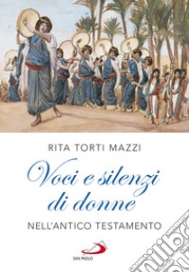 Voci e silenzi di donne nell'Antico Testamento libro di Torti Mazzi Rita