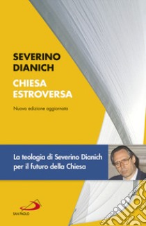 Chiesa estroversa. Una ricerca sulla svolta dell'ecclesiologia contemporanea libro di Dianich Severino