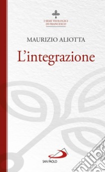 L'integrazione libro di Aliotta Maurizio