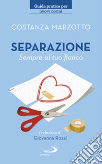 Separazione. Sempre al tuo fianco libro di Marzotto Costanza