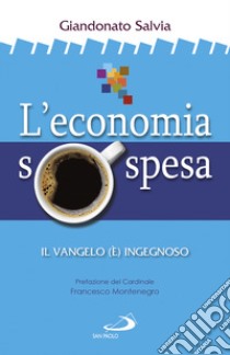 L'economia sospesa. Il Vangelo (è) ingegnoso libro di Salvia Giandonato