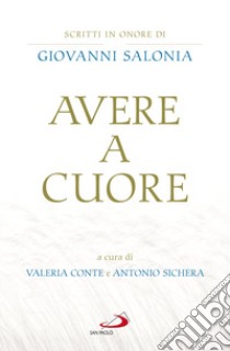 Avere a cuore. Scritti in onore di Giovanni Salonia libro di Conte V. (cur.); Sichera A. (cur.)