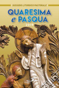 Quaresima e Pasqua 2019. Sussidio liturgico pastorale libro di Amapani A. (cur.)