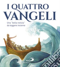 I quattro Vangeli. Una «bella notizia» da leggere insieme libro di Ciucci A. (cur.); Fossati M. (cur.); Perego G. (cur.)