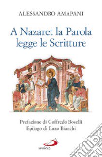 A Nazaret la parola legge le scritture libro di Amapani Alessandro