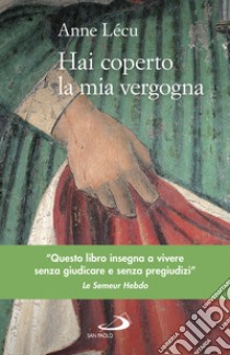 Hai coperto la mia vergogna libro di Lécu Anne