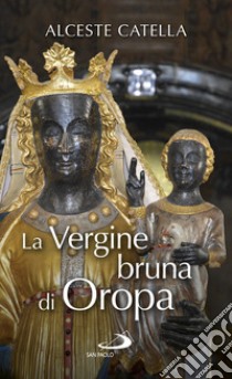 La Vergine bruna di Oropa libro di Catella Alceste