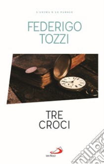 Tre croci libro di Tozzi Federigo