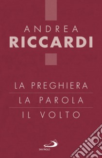 La preghiera, la parola, il volto libro di Riccardi Andrea