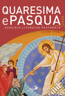 Quaresima e Pasqua 2020. Sussidio liturgico pastorale libro di Doglio Claudio