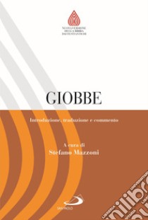 Giobbe. Introduzione, traduzione e commento libro di Mazzoni S. (cur.)