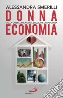 Donna Economia. Dalla crisi a una stagione di speranza libro di Smerilli Alessandra