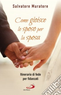 Come lo sposo gioisce per la sposa libro di Muratore Salvatore