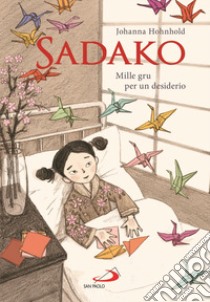 Sadako. Mille gru per un desiderio libro di Hohnhold Johanna