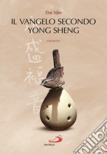 Il Vangelo secondo Yong Sheng libro di Dai Sijie