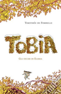 Tobia. Gli occhi di Elisha. Vol. 2 libro di Fombelle Timothée de