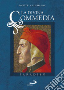 La Divina Commedia. Vol. 3: Paradiso libro di Alighieri Dante; Dragone C. (cur.)