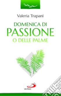 Domenica di Passione o delle Palme libro di Trapani Valeria