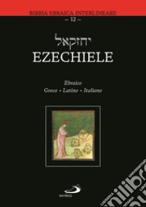 Ezechiele. Ediz. greca, latina e italiana libro di Zappella M. (cur.)