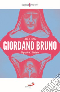 Giordano Bruno. Il pensiero e l'infinito libro di Crippa Luca