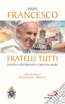 Fratelli tutti. Enciclica sulla fraternità e l'amicizia sociale libro di Francesco (Jorge Mario Bergoglio)