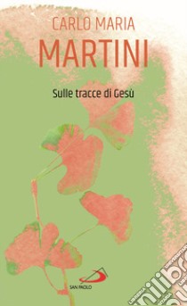 Sulle tracce di Gesù libro di Martini Carlo Maria