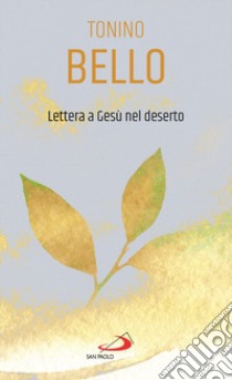 Lettera a Gesù nel deserto libro di Bello Antonio