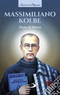 Dono di libertà libro di Kolbe Massimiliano (san)