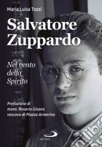 Salvatore Zuppardo. Nel vento dello spirito libro di Tozzi Maria Luisa