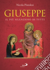 Giuseppe. Il più silenzioso di tutti libro di Pistolesi Nicola