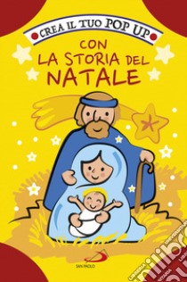 Crea il tuo pop up con la storia del Natale. Ediz. a colori libro di Mazza Irene